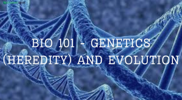 BIO 101GENETICS (HEREDITY) AND EVOLUTION